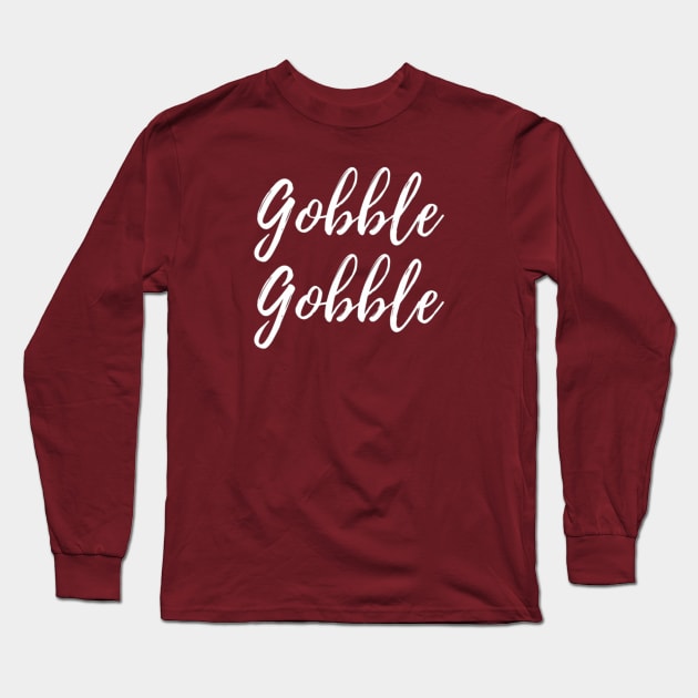 Gobble Gobble Long Sleeve T-Shirt by chrissyloo